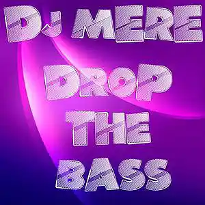 Picture for song 'Dj Mere - Drop The Bass' by artist 'Dj Mere Electronic'