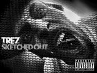 Picture for song 'Sketched Out' by artist 'The Trez - T R E Z'