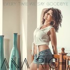 Picture for song 'Everytime We Say Goodbye' by artist 'Ana Richi'