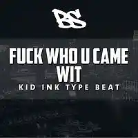Picture for song 'Kid Ink Type Beat - Fuck Who U Came Wit' by artist 'Breese On The Beat'