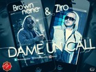 Picture for song 'Brown Nene Y Ziro - Dame Un Call .mp3' by artist 'Brown Nene y Ziro'