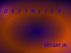 Picture for song 'DEFINITLY' by artist 'Bryant jr'