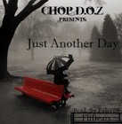 Picture for song 'Just Another Day' by artist 'Chop DOZ'