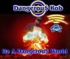 Picture for song 'It'z A Dangerous World REMIX' by artist 'Dangerous Rob'
