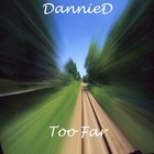 Picture for song 'Too Far' by artist 'DannieD'