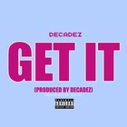 Picture for song 'DecadeZ - Get It (Prod. by DecadeZ)' by artist 'DecadeZ'