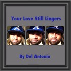 Picture for song 'Your Love Still Lingers' by artist 'Del Antonio'