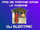 Picture for song 'Pas de chicane dans la cabane' by artist 'Dj Electric'
