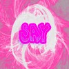 Picture for song 'Say' by artist 'DJ Yannix'