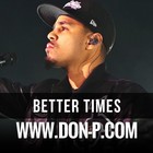 Picture for song 'Better Times (FREE DL)' by artist 'DON P'