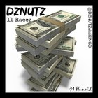 Picture for song 'DZNUTZ - 11 Raccz' by artist 'DZNUTZ aka KING D'