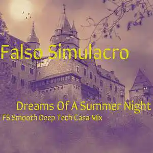 Picture for song 'Dreams Of A Summer Night (FS Smooth Deep Tech Casa' by artist 'Falso Simulacro'