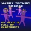 Picture for song 'My Head is Full of Electricity - Short Ver.' by artist 'Happy Techno Robots'