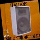 Picture for song 'ARE U STRONG ENUFF ?' by artist 'ITALIANS'