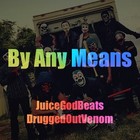 Picture for song 'By Any Means - Fredo Santana - JuiceMyMusic.com' by artist 'JuiceGodBeats'