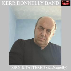 Picture for song 'Torn and tattered (K.Donnelly)' by artist 'Kerr Donnelly Band'