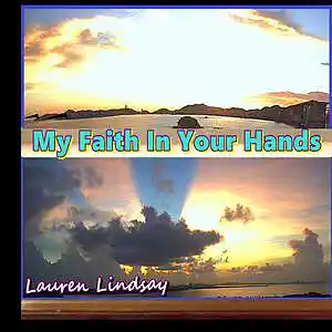 Picture for song 'My Faith In Your Hands Christian Gospel Contempora' by artist 'Lauren Lindsay Dj Empath'