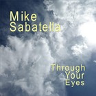 Picture for song 'Through Your Eyes' by artist 'Mike Sabatella'