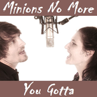 Picture for song 'You Gotta' by artist 'Minions No More'