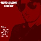 Picture for song 'The Dance Floor Made Me Do It' by artist 'Monochrome Circuit'