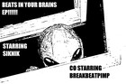 Picture for song 'BEATS IN YOUR BRAIN WITH BREAKBEATPIMP' by artist 'S I K N I K'