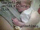 Picture for song 'sometimes' by artist 'the retired serial killers club'