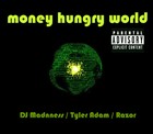 Picture for song 'Money Hungry World (Razor/Tyler Adam/DJMadnness)' by artist 'TyGuy Productions'