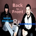 Picture for song 'Back to Front w Nada Problem (Alt. MIx)' by artist 'Warrbuckss'
