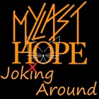 Picture for song 'Joking Around' by artist 'xMYLASTHOPEx (US)'