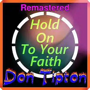 Picture for song 'Hold On To Your Faith (Unplugged)_Remastered' by artist 'Don Tipton'