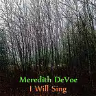 Picture for song 'I Will Sing' by artist 'Meredith DeVoe'