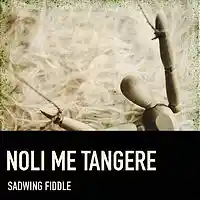 Picture for song 'NOLI ME TANGERE ' by artist 'THE SADWING FIDDLE'