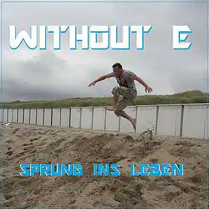 Picture for song 'SPRUNG INs LEBEN' by artist 'WITHOUT E'