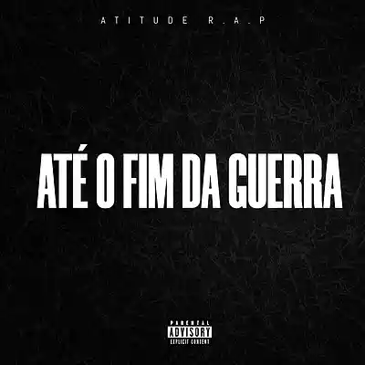 Picture for song 'Atitude R.A.P - At&eacute; o Fim da Guerra' by artist 'Atitude R.A.P'