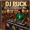 Picture for song 'Dj Puck 90's Club House Mix After Party Vol 1' by artist 'Puck Darlington (studio48)'