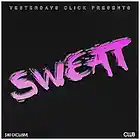 Picture for song 'Sweat ..:: $80 EXCLUSIVE ::..' by artist 'Yesterdays Click Productions'