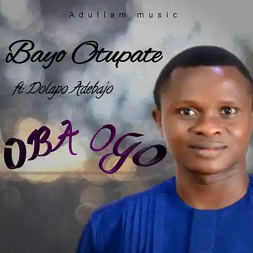 Picture for song 'oba Ogo' by artist 'Bayo Otupate'