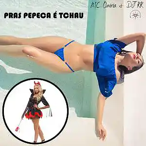 Picture for song 'Pras Pepeca É Tchau' by artist 'Mc Oniria e Dj KK'