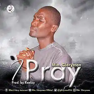 Picture for song 'Minister Gloryman_I PRAY' by artist 'Minister Gloryman'