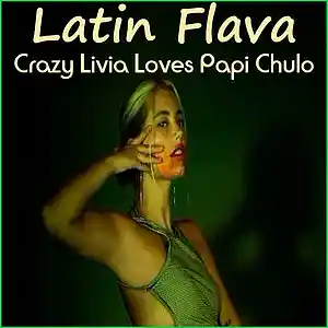 Picture for song 'Crazy Livia Loves Papi Chulo' by artist 'Latin Flava'