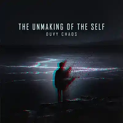 Picture for song 'The Unmaking of the Self' by artist 'DuvyChaos'