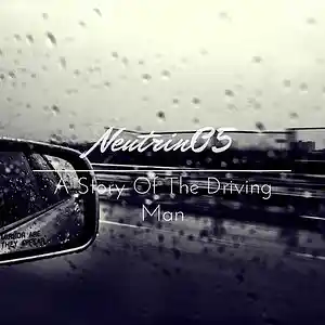 Picture for song 'A Story Of The Driving Man' by artist 'Neutrin05'
