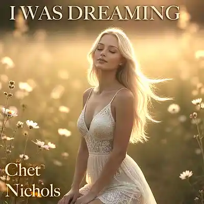 Picture for song 'I Was Dreaming' by artist 'Chet Nichols'