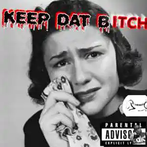 Picture for song 'Keep Dat Bitch' by artist 'OG Premo'