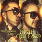 Picture for song 'Brown Nene Y Ziro - Dime Que Paso' by artist 'Brown Nene y Ziro'