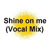 Picture for song 'Shine On Me (Vocal Mix)' by artist 'Daveros'