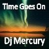 Picture for song 'Time Goes On' by artist 'Dj Mercury'