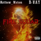 Picture for song 'Fire Squad Freeverse (feat. Matthew Watson)' by artist 'D-VAY'