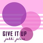 Picture for song 'Give It Up' by artist 'Jakki Jelene'