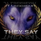 Picture for song 'They Say' by artist 'JT Lockheart'